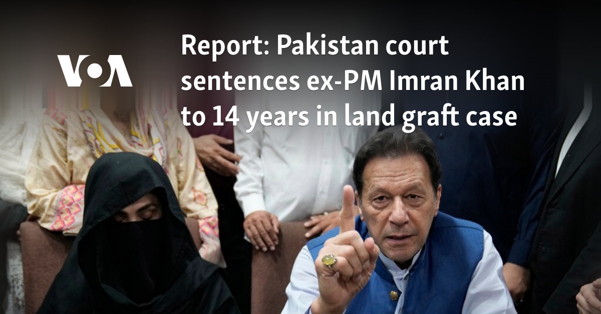 Pakistan’s ex-PM Khan, wife receive lengthy jail sentences in graft scandal