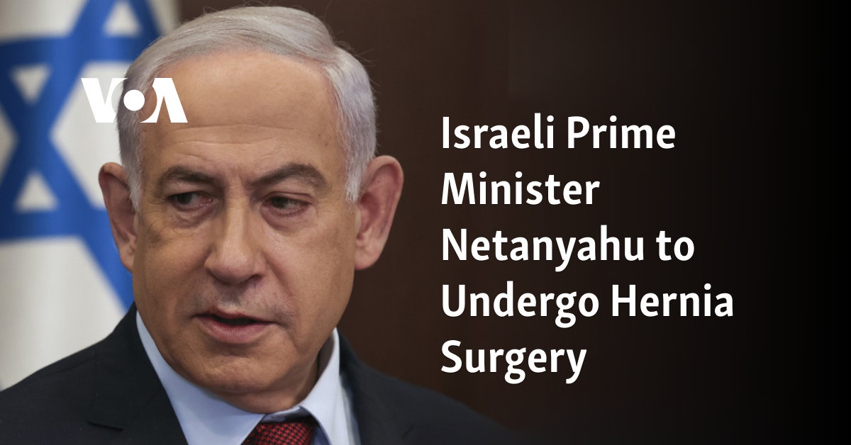 Israeli Prime Minister Netanyahu to Undergo Hernia Surgery