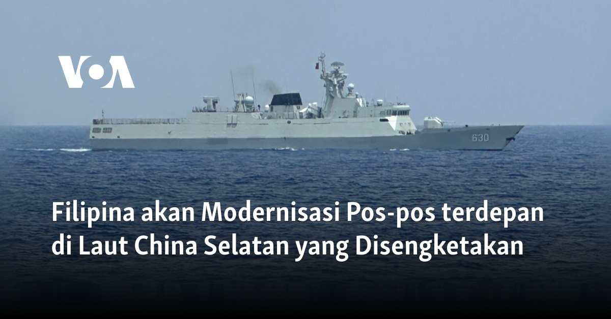 Filipina akan Modernisasi Pos-pos terdepan di Laut China Selatan yang Disengketakan