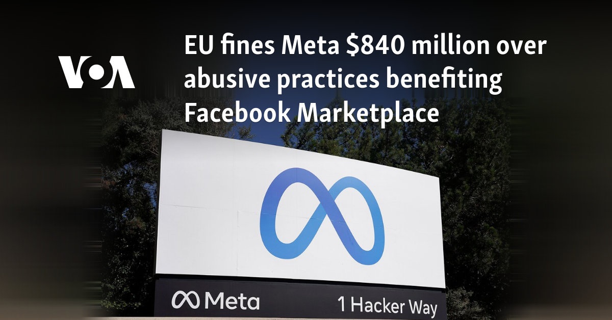 EU fines Meta $840 million over abusive practices benefiting Facebook Marketplace