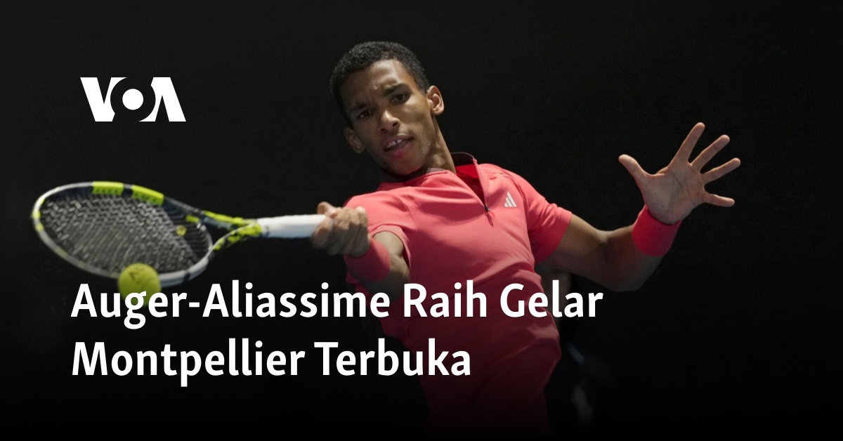 Auger-Aliassime Raih Gelar Montpellier Terbuka