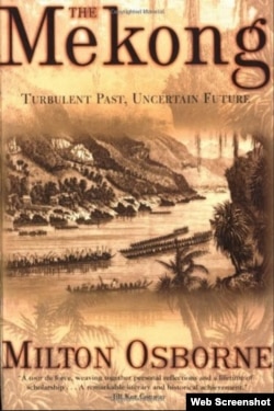 The cover of “The Mekong: Turbulent Past, Uncertain Future” was written by the foremost Mekong Historian Milton Osborne in 2000. (Web Screenshot)