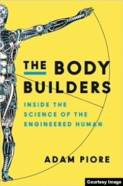 “The Body Builders: Inside the Science of the Engineered Human” will be out on March 15.