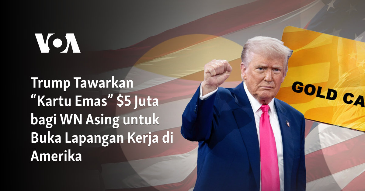 Trump Tawarkan “Kartu Emas”  Juta bagi WN Asing untuk Buka Lapangan Kerja di Amerika