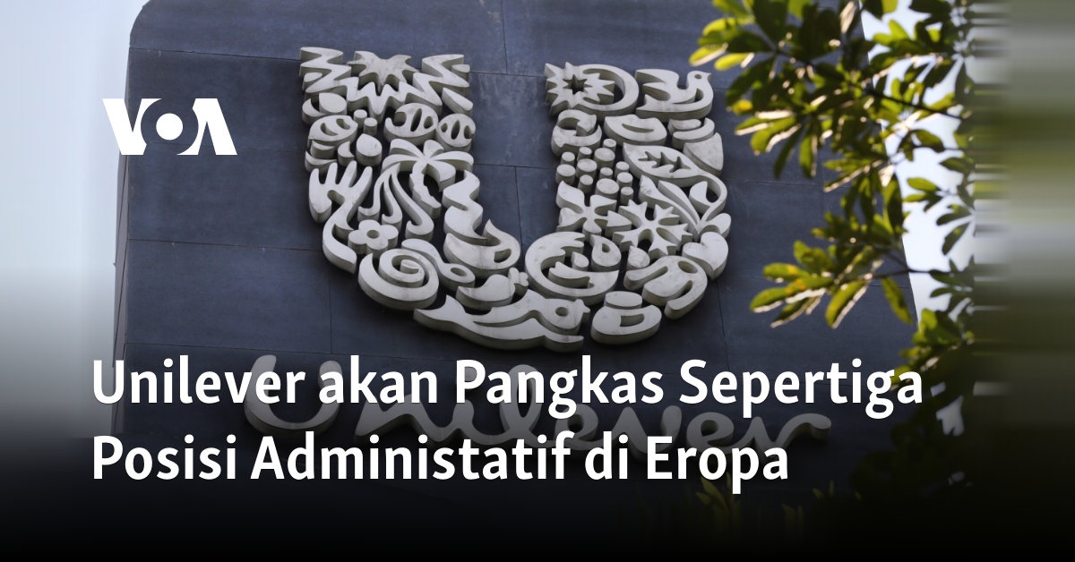 Unilever akan Pangkas Sepertiga Posisi Administatif di Eropa