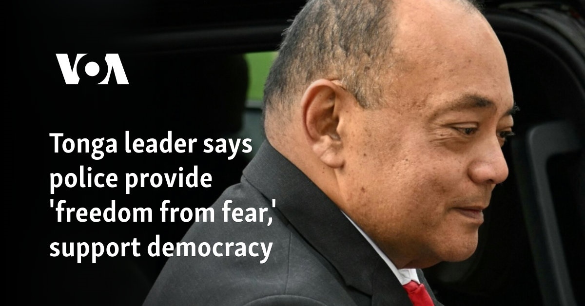 Tonga leader says police provide 'freedom from fear,' support democracy 