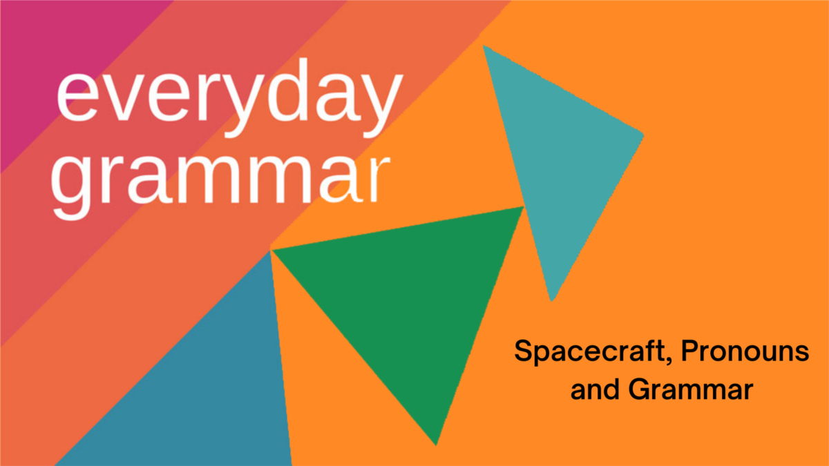 Spacecraft, Pronouns and Grammar - Vimarsana News