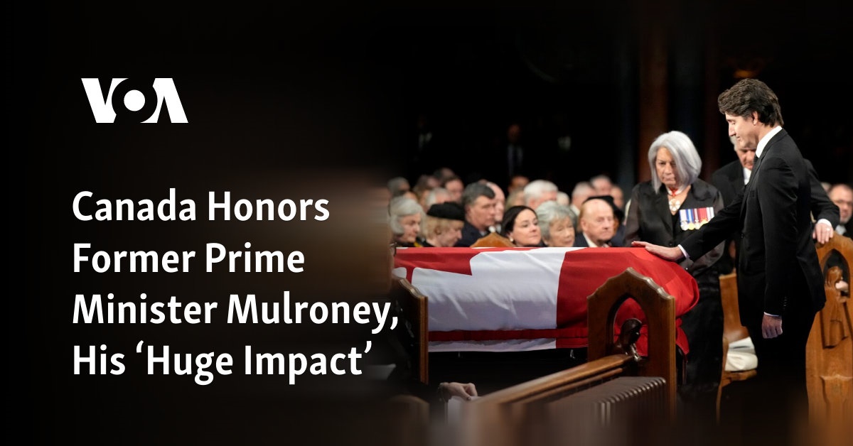 Canada Honors Former Prime Minister Mulroney, His ‘Huge Impact’