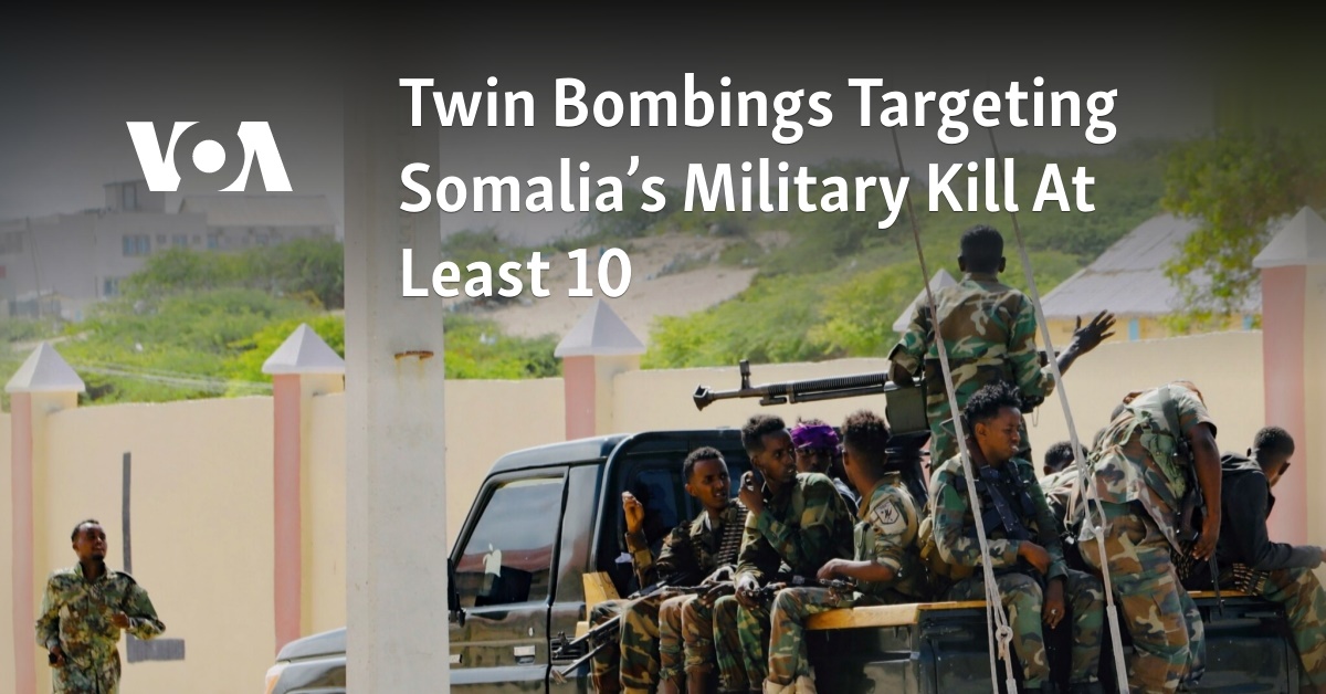 Twin Bombings Targeting Somalia's Military Kill At Least 10 - Vimarsana News