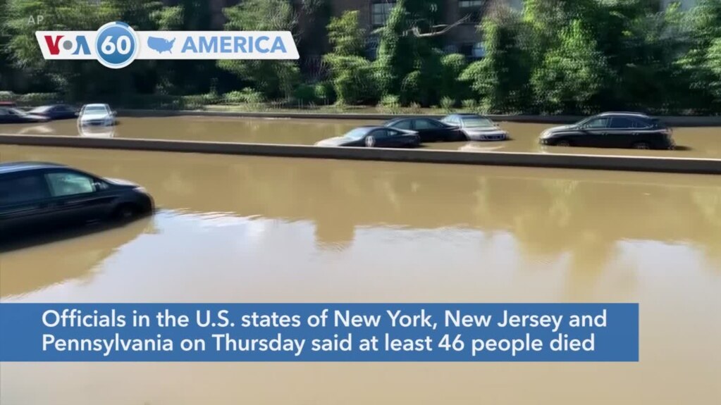 VOA60 America- At least 46 people have died from flooding after the remnants of Ida moved through the northeast