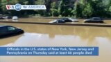 VOA60 America- At least 46 people have died from flooding after the remnants of Ida moved through the northeast