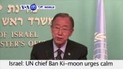 VOA60 World - UN chief Ban Ki-moon urges Israelis and Palestinians to act quickly to calm tensions