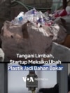 Tangani Limbah, Startup Meksiko Ubah Plastik Jadi Bahan Bakar