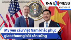 Mỹ yêu cầu Việt Nam khắc phục giao thương bất cân xứng | Truyền hình VOA 15/3/25