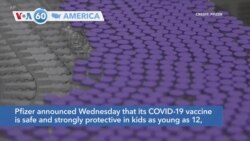 VOA60 Ameerikaa - Pfizer announces that its COVID-19 vaccine is safe and strongly protective in kids as young as 12