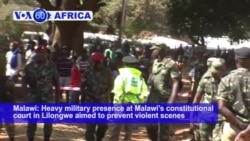 VOA60 Africa- Heavy military presence at Malawi’s constitutional court in Lilongwe aimed at preventing violent scenes