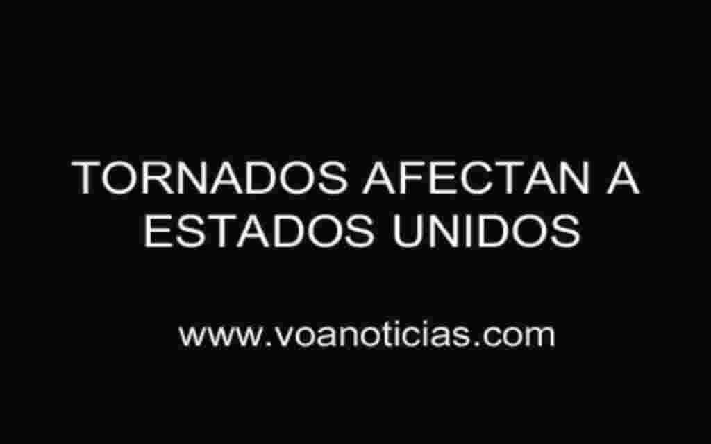 Tornados asolan el centro de Estados Unidos