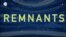 News Words: Remnants