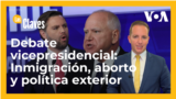 Debate vicepresidencial en EEUU: Inmigración, aborto y política exterior