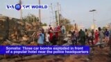 VOA60 World - Three Explosions Rock Somali Capital; 27 Dead, Including Gunmen