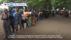 VOA 60: An emergency food distribution campaign begins in Malawi and more