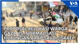 Proposal Relokasi Warga Gaza vs. Normalisasi Hubungan Arab Saudi-Israel