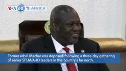 VOA60 Afrikaa - South Sudan's VP Machar Deposed by Party