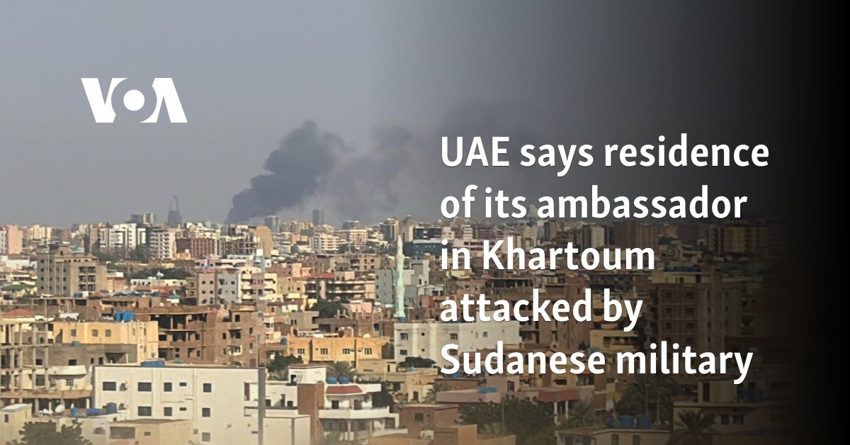 UAE says residence of its ambassador in Khartoum attacked by Sudanese military