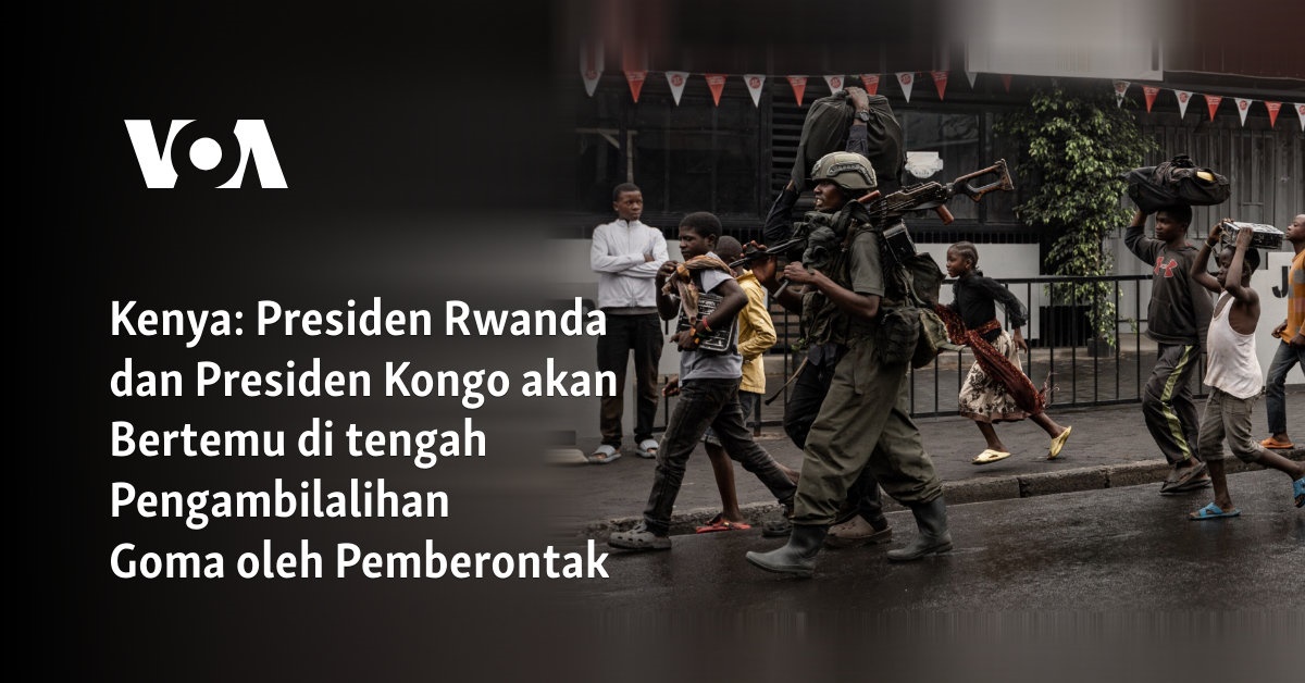 Presiden Rwanda dan Presiden Kongo akan Bertemu di tengah Pengambilalihan Goma oleh Pemberontak