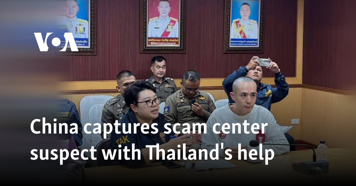 China captures scam center suspect with Thailand's help