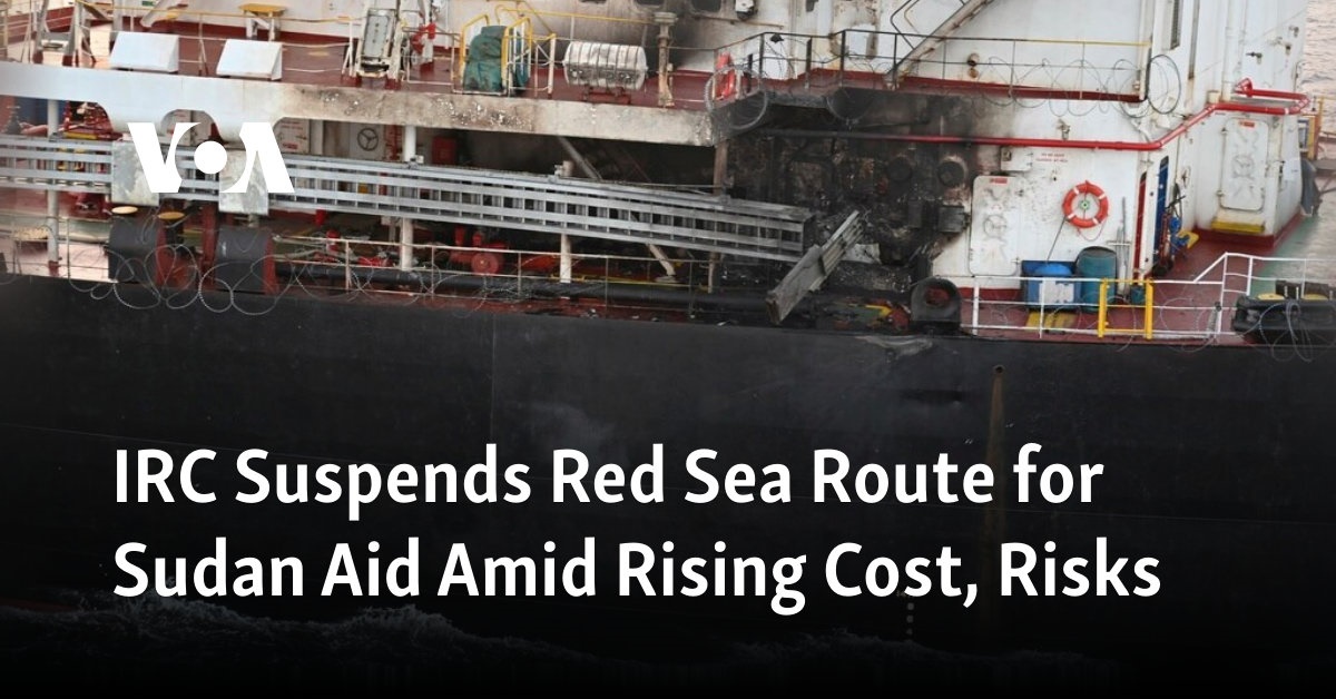 IRC Suspends Red Sea Route for Sudan Aid Amid Rising Cost, Risks