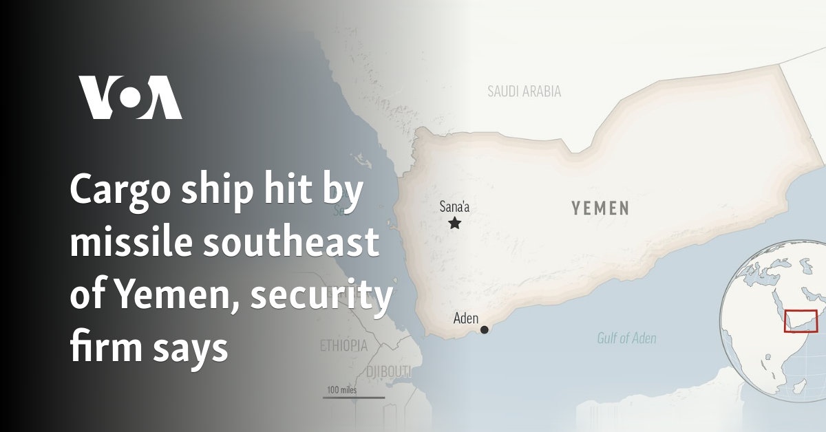 Cargo ship hit by missile southeast of Yemen, security firm says