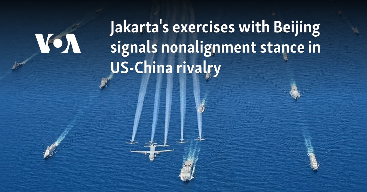 Jakarta's exercises with Beijing signal nonalignment stance in US-China ...