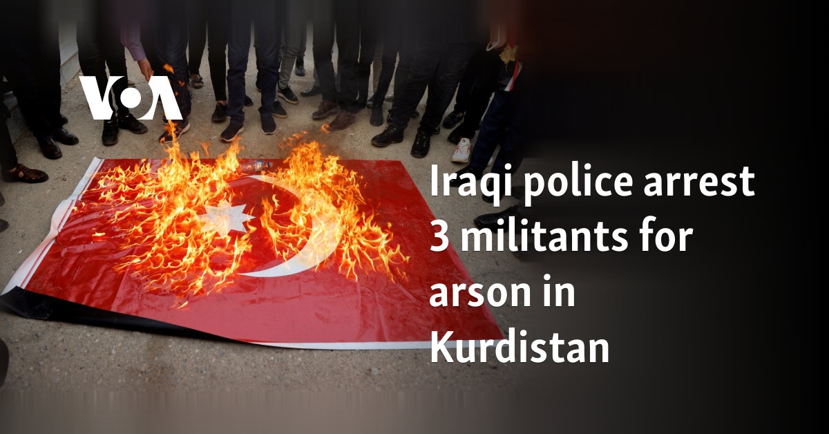 Iraqi police arrest 3 militants for arson in Kurdistan