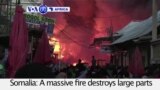 VOA60 Africa - Fire Sweeps Through Mogadishu's Main Market