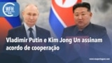 Washington Fora d’Horas: Putin e Kim Jong Un assinam acordo de cooperação