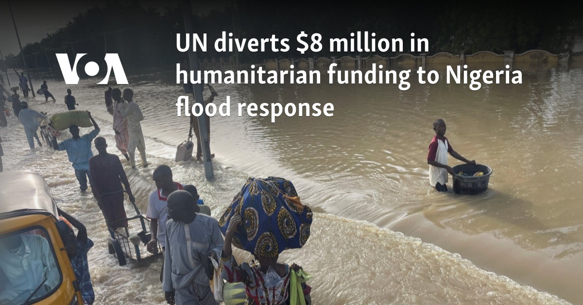 UN diverts $8 million in humanitarian funding to Nigeria flood response