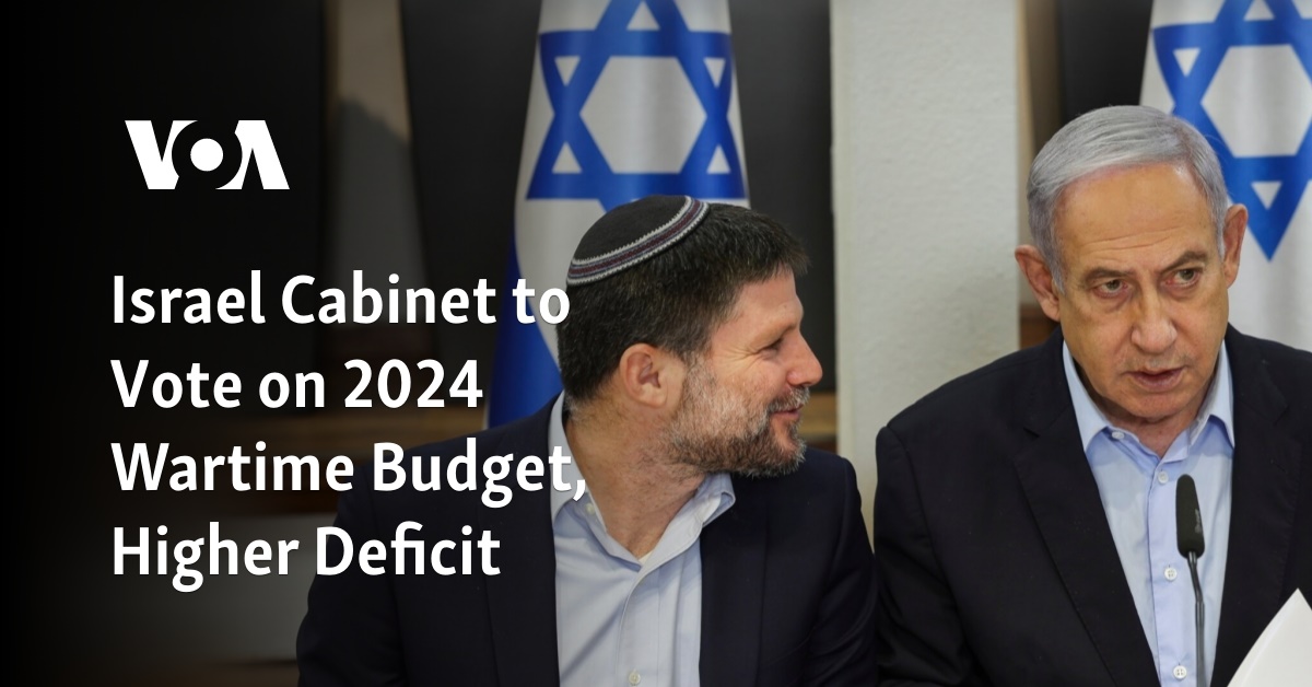 Israel Cabinet To Vote On 2024 Wartime Budget Higher Deficit   4211433A 53F5 4E4D A103 954CA7CC79CA 