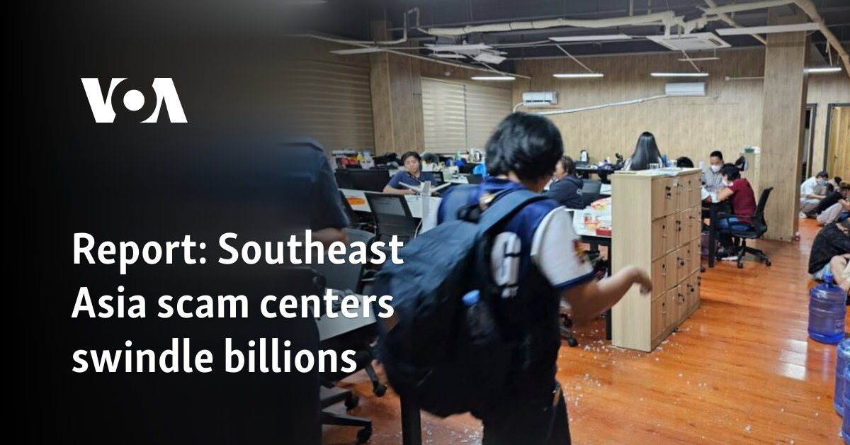 Report: Southeast Asia scam centers swindle billions