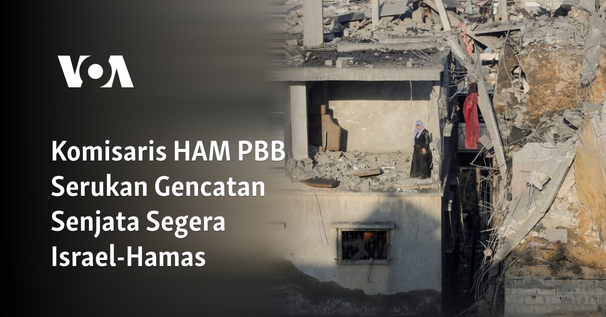 Komisaris HAM PBB Serukan Gencatan Senjata Segera Israel-Hamas