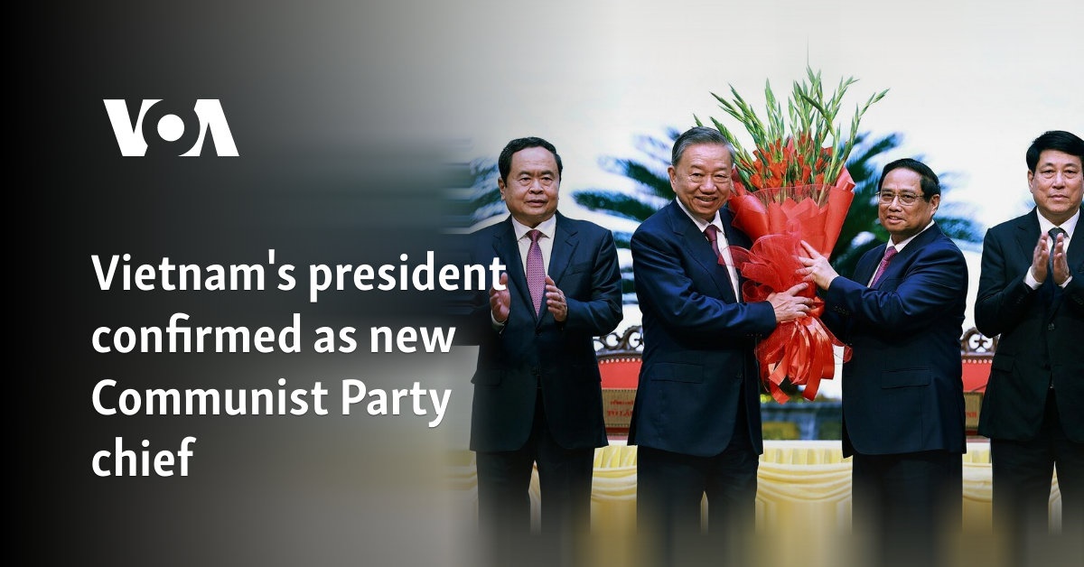 Vietnam's president confirmed as new Communist Party chief