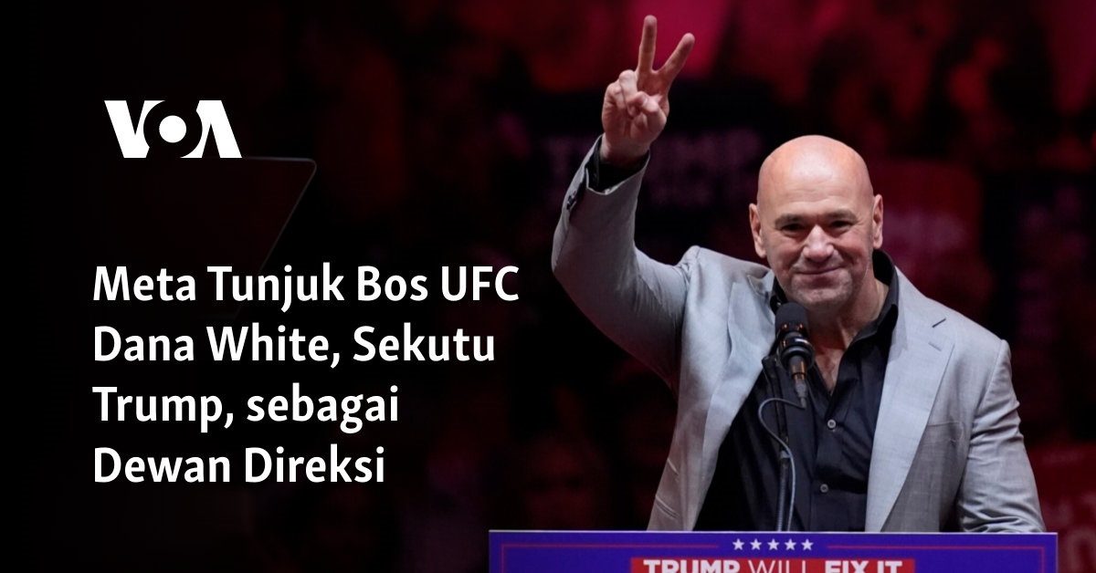 Meta Tunjuk Bos UFC Dana White, Sekutu Trump, sebagai Dewan Direksi