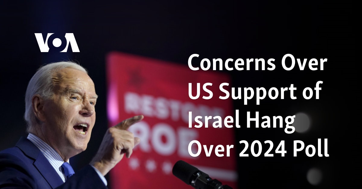 Concerns Over US Support of Israel Hang Over 2024 Poll