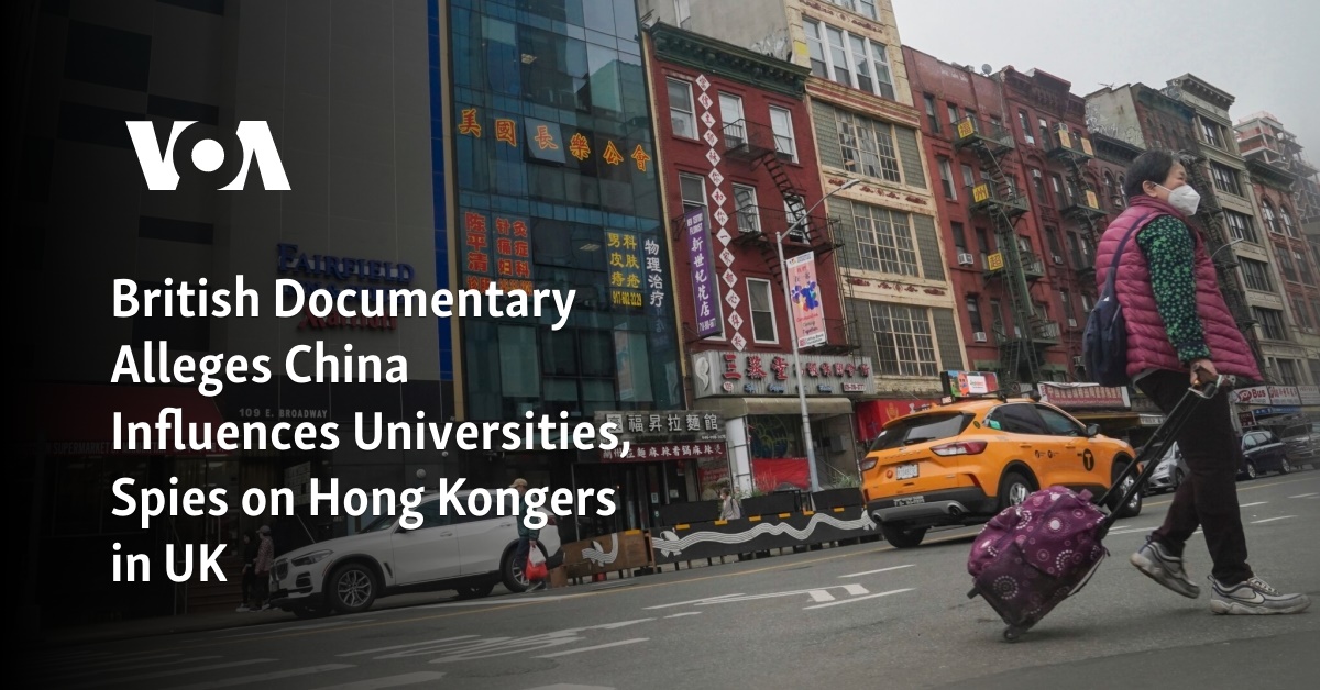 British Documentary Alleges China Influences Universities, Spies on Hong Kongers in UK