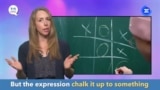 English in a Minute: Chalk It Up to Something