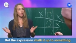 English in a Minute: Chalk It Up to Something