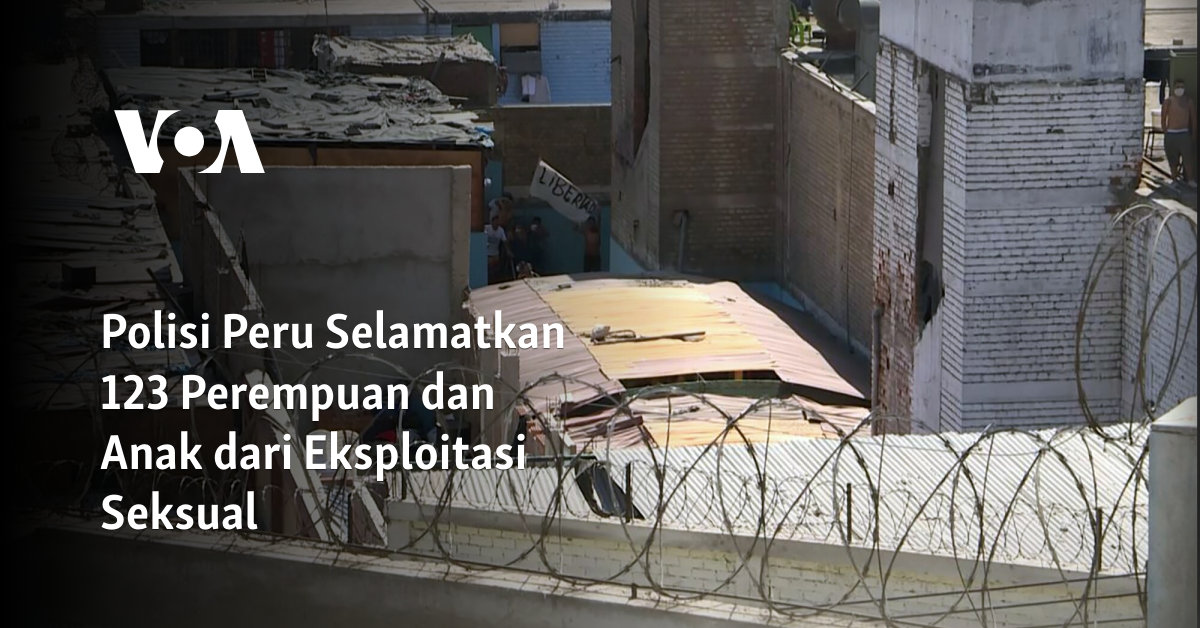 Polisi Peru Selamatkan 123 Perempuan dan Anak dari Eksploitasi Seksual