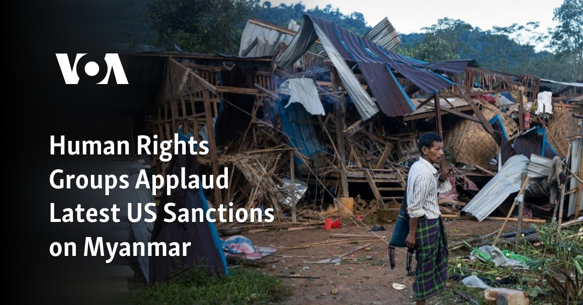 Human Rights Groups Applaud Latest US Sanctions on Myanmar