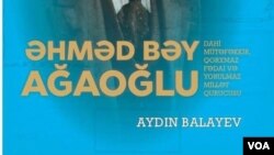 Aydın Balayevin Əhməd bəy Ağaoğlu barədə kitabı