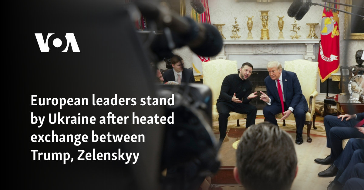 European leaders stand by Ukraine after heated exchange between Trump, Zelenskyy